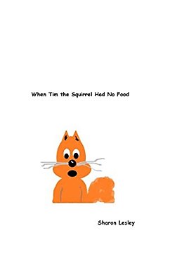 When Tim The Squirrel Had No Food-..