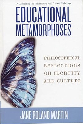 Educational Metamorphoses: Philosophical Reflections On Identity And Culture-..