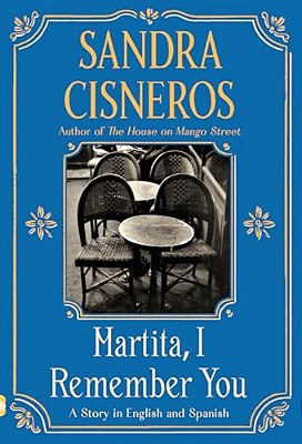 Martita, I Remember You/Martita, Te Recuerdo: A Story In English And Spanish-..