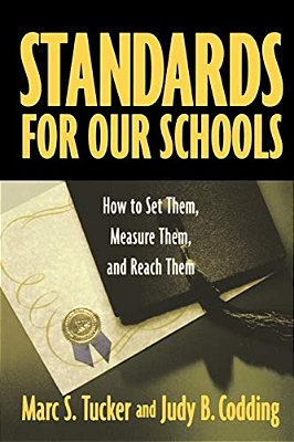 Standards For Our Schools: How To Set Them, Measure Them, And Reach Them-..