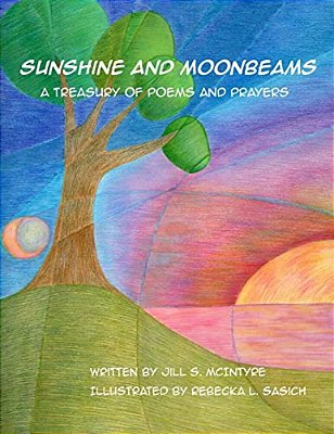 Sunshine And Moonbeams: A Treasury Of Poems And Prayers-..