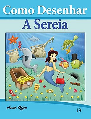 Como Desenhar Comics: A Sereia (Livros Infantis: Livros Infantis-..