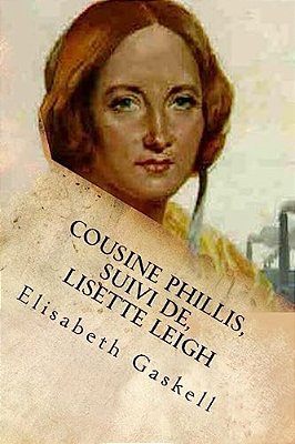 Cousine Phillis, Suivi De, Lisette Leigh-..