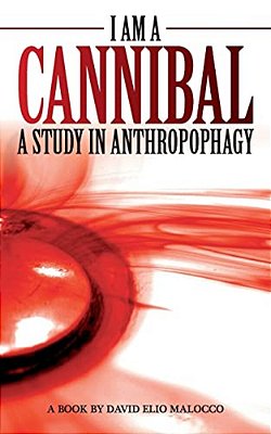 I Am A Cannibal: A Study Of Anthropophagy-..