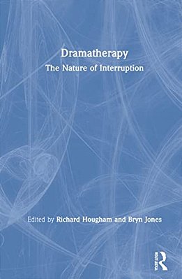 Dramatherapy: The Nature Of Interruption-..