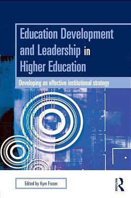 Education Development And Leadership In Higher Education: Implementing An Institutional Strategy-..