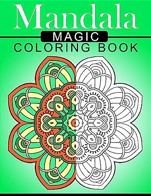 Mandala Magic Coloring Book: Mood Enhancing Mandalas (Mandala Coloring Books For Relaxation)-..