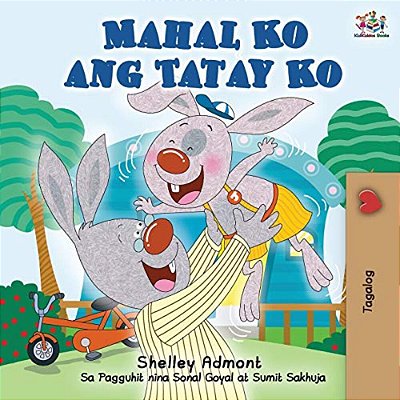 Mahal Ko Ang Tatay Ko: I Love My Dad (Tagalog Edition)-..