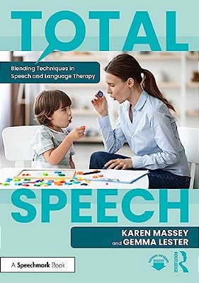 Total Speech: Blending Techniques In Speech And Language Therapy-..