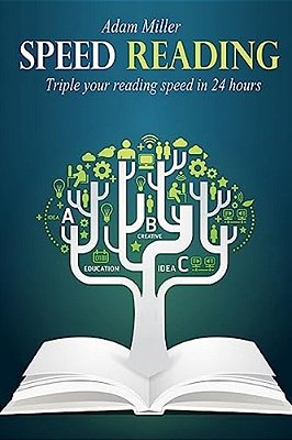 Speed Reading: Triple Your Reading Speed In 24 Hours-..