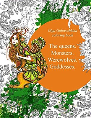 The Queens. Monsters. Werewolves. Goddesses.: Coloring Book-..