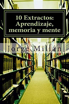 10 Extractos: Aprendizaje, Memoria Y Mente-..