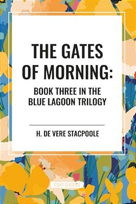 Gates Of Morning: Book Three In The Blue Lagoon Trilogy-..