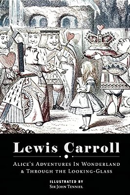 Alice's Adventures In Wonderland & Through The Looking Glass: Illustrated-..