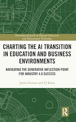 Charting The Ai Transition In Education And Business Environments: Navigating The Generative Inflection Point For Industry 4.0 Success-..