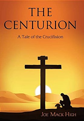 The Centurion: A Tale Of The Crucifixion-..