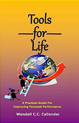 Tools For Life: A Practical Guide For Improving Personal Performance-..