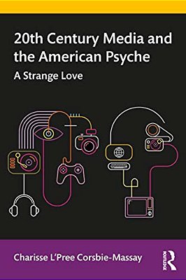 20Th Century Media And The American Psyche: A Strange Love-..