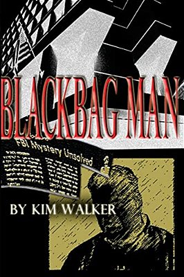 Blackbag Man: The Unauthorized Biography Of A Rogue Agent-..