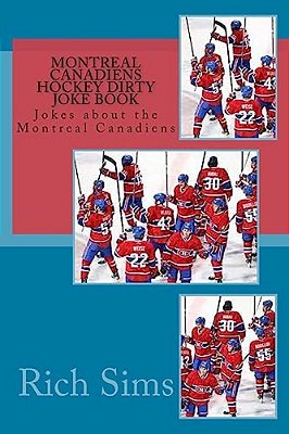 Montreal Canadiens Hockey Dirty Joke Book: Jokes About The Montreal Canadiens-..