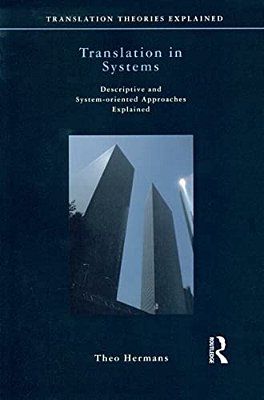 Translation In Systems: Descriptive And System-Oriented Approaches Explained-..