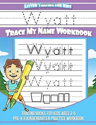 Wyatt Letter Tracing For Kids Trace My Name Workbook: Tracing Books For Kids Ages 3 - 5<BR> Pre-k & Kindergarten Practice Workbook<BR>-..