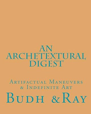 An Archetextural Digest: Artifactual Maneuvers & Indefinite Art-..