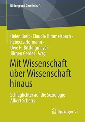 Mit Wissenschaft Über Wissenschaft Hinaus: Schlaglichter Auf Die Soziologie Albert Scherrs-..