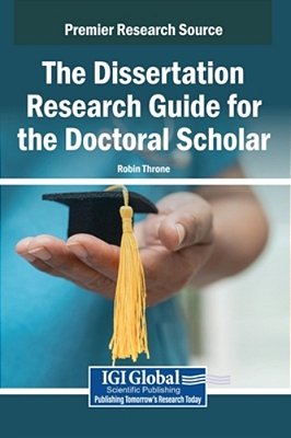 The Dissertation Research Guide For The Doctoral Scholar-..