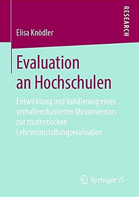 Evaluation An Hochschulen: Entwicklung Und Validierung Eines Verhaltensbasierten Messinventars Zur Studentischen Lehrveranstaltungsevaluation-..