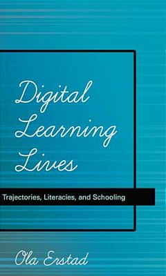 Digital Learning Lives: Trajectories, Literacies, And Schooling-..