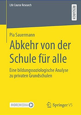 Abkehr Von Der Schule Für Alle: Eine Bildungssoziologische Analyse Zu Privaten Grundschulen-..