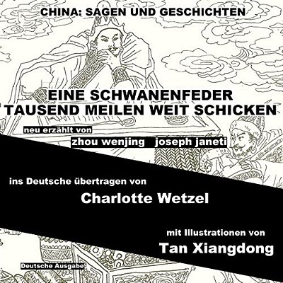 China: Sagen Und Geschichten - Eine Schwanenfeder Tausend Meilen Weit Schicken: Deutsche Ausgabe-..