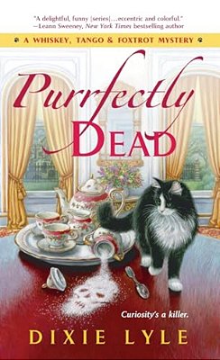 Purrfectly Dead: A Whiskey, Tango & Foxtrot Mystery-..