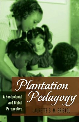 Plantation Pedagogy: A Postcolonial And Global Perspective-..