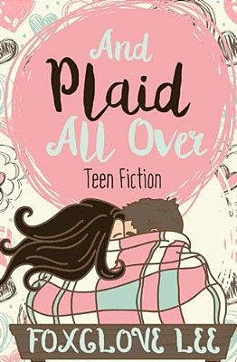And Plaid All Over: Teen Fiction-..