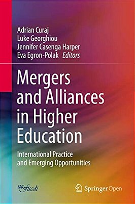 Mergers And Alliances In Higher Education: International Practice And Emerging Opportunities-..
