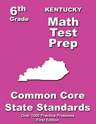 Kentucky 6Th Grade Math Test Prep: Common Core Learning Standards-..