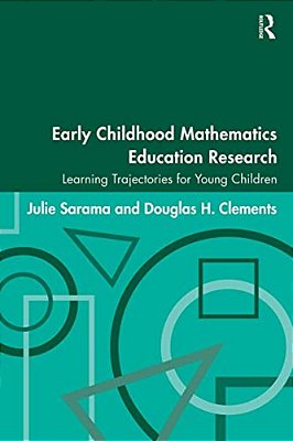 Early Childhood Mathematics Education Research: Learning Trajectories For Young Children-..