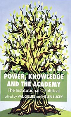 Power, Knowledge And The Academy: The Institutional Is Political-..