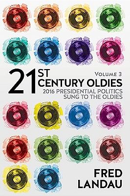 21St Century Oldies, Volume 3: 2016 Presidential Politics, Sung To The Oldies-..