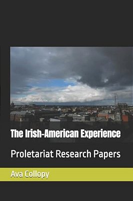 The Irish-American Experience: Proletariat Research Papers-..