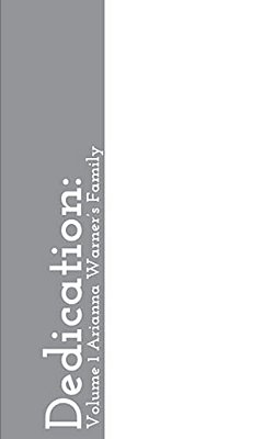 Dedication:: Volume 1: Arianna Warner's Family-..