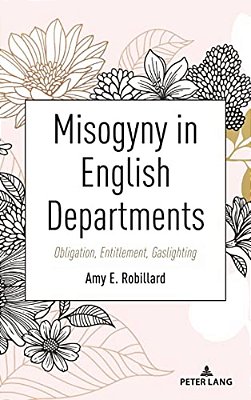 Misogyny In English Departments: Obligation, Entitlement, Gaslighting-..