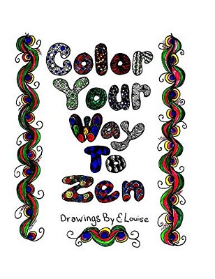 Color Your Way To Zen: Adult Coloring Book-..
