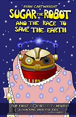 Sugar The Robot And The Race To Save The Earth-..
