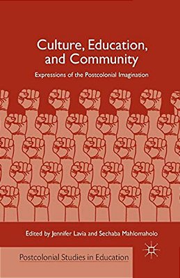 Culture, Education, And Community: Expressions Of The Postcolonial Imagination-..