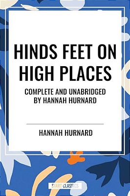 Hinds Feet On High Places Complete And Unabridged By Hannah Hurnard-..