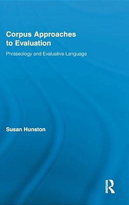 Corpus Approaches To Evaluation: Phraseology And Evaluative Language-..