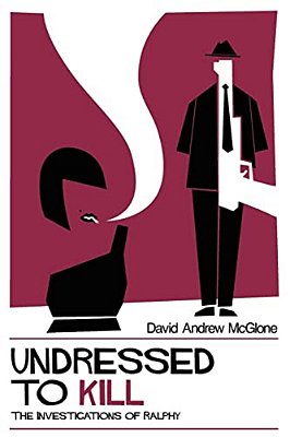 Undressed To Kill: The Investigations Of Ralphy-..